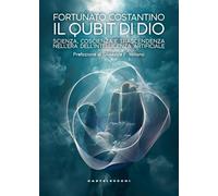 Il Qubit di Dio: Scienza, coscienza e trascendenza nell’era dell’intelligenza artificiale