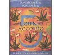 Il quinto accordo. Guida pratica alla padronanza di sé. Un libro di saggezza tolteca