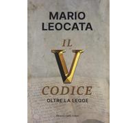 Il quinto codice. Oltre la legge - Leocata Mario