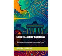 IL QUINTO ELEMENTO L’ ALBA DI CELUS: “Quando la perfezione smise di creare, nacque l’errore.”