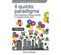 Il quinto paradigma. Come trasformare la propria azienda in un'organizzazione agile