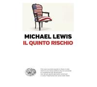 Il quinto rischio - Lewis Michael