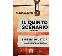 Il quinto scenario. Atto secondo. I missili di Ustica. La strage del 27 giugno 1980. Le risposte, dopo decenni di domande