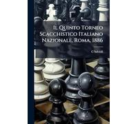 Il Quinto Torneo Scacchistico Italiano Nazionale, Roma, 1886