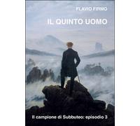 Il quinto uomo di Flavio Firmo (Youcanprint 2016)