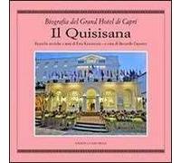 Il Quisisana. Biografia del Grand Hotel di Capri