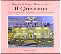 Il Quisisana. Biografia del Grand Hotel di Capri