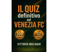 Il Quiz definitivo sul Venezia FC: 550 domande a risposta multipla per veri tifosi lagunari - storia, giocatori, leggende, partite epiche, ... esatte dopo ogni blocco di 50 domande