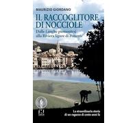 Il raccoglitore di nocciole. Dalle Langhe piemontesi alla Riviera ligure di Ponente