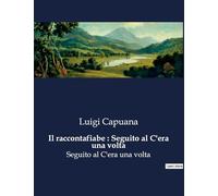 Il raccontafiabe : Seguito al C'era una volta: Un viaggio incantato tra le fiabe della tradizione italiana.: 4857