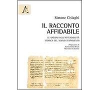Il racconto affidabile. Le ragioni dell'attendibilità storica del Nuovo Testamento
