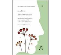 Il racconto che cura. La narrazione autobiografica come terapia possibile nella malattia di Alzheimer