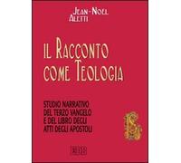 Libro Il racconto come teologia. Studio narrativo del terzo vangelo e del libro degli atti degli apostoli - editore: EDB - anno: 2009