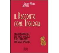 Il racconto come teologia. Studio narrativo del terzo vangelo e del libro degli atti degli apostoli
