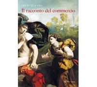 Il racconto del commercio. Alle origini della economia e della cultura