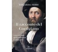 Il racconto del cortigiano - Ferri Edgarda