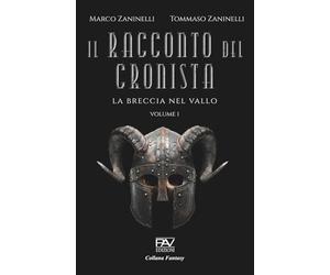 IL RACCONTO DEL CRONISTA - La breccia nel Vallo - Volume I