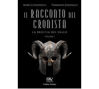 Il racconto del cronista - La breccia nel vallo - Volume I - [Pav Edizioni]