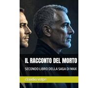 IL RACCONTO DEL MORTO: SECONDO LIBRO DELLA SAGA DI MAX
