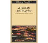 Il racconto del pellegrino. Autobiografia di sant'Ignazio di Loyola