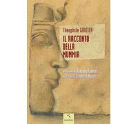 Il racconto della mummia [Paperback] [Oct 23, 2021] Gautier, Théophile