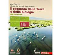 Il racconto della Terra e della biologia. Volume unico. Per le Scuole superiori. Con e-book. Con espansione online