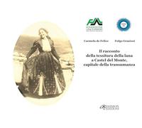 Il racconto della tessitura della lana a Castel del Monte, capitale della transumanza