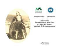 Il racconto della tessitura della lana a Castel del Monte, capitale della transumanza