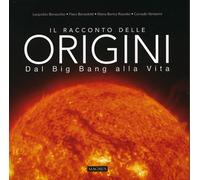 Il racconto delle origini. Dal big bang alla vita - [Edizioni Magnus]
