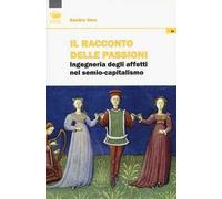Il racconto delle passioni. Ingegneria degli affetti nel semio-capitalismo