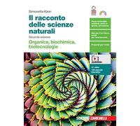 Il racconto delle scienze naturali. Organica, biochimica, biotecnologie. Per le Scuole superiori. Con Contenuto digitale (fornito elettronicamente)
