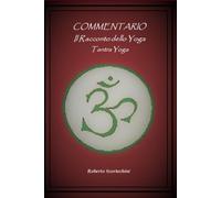 Il Racconto dello Yoga - Tantra Yoga: Commentario