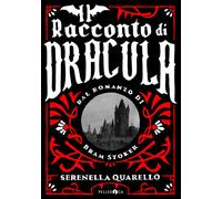 Libri Serenella Quarello - Il Racconto Di Dracula Dal Romanzo Di Bram Stoker