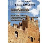 Il racconto di Francischiello Il mago e la lanterna magica: Piccole storie per bambini: Lu cuntu te Francischiellu lu Nannercu e la lucerna fatata