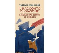 Il racconto di Giasone – Ricordi dal tempo di Chirone