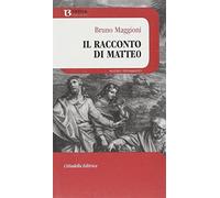 Il racconto di Matteo - Maggioni Bruno