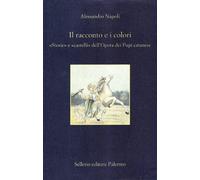 Il racconto e i colori. Storie e cartelli dell'opera dei pupi - Napoli Ale...