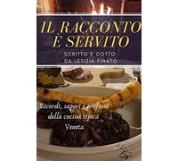 Il racconto è servito. Ricordi, sapori e profumi della cucina tipica veneta