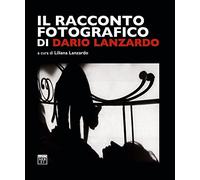 Il racconto fotografico di Dario Lanzardo. Ediz. a colori