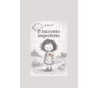 Il Racconto Imperfetto: Per bambini imperfetti
