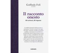 Il racconto onesto. 60 scrittori, 60 risposte. Ediz. illustrata