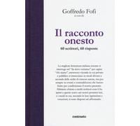 Il racconto onesto. 60 scrittori, 60 risposte. Ediz. illustrata - Fofi