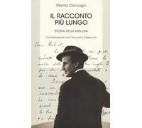 Il racconto più lungo. Storia della mia vita. Conversazione con Giovanni Capecchi