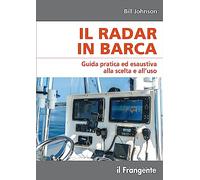 Il radar in barca. Guida pratica ed esaustiva alla scelta e all’uso