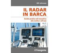 Libri Bill Johnson - Il Radar In Barca. Guida Pratica Ed Esaustiva Alla Scelta E