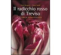 Il radicchio rosso di Treviso. La storia, tradizioni e ricette