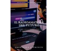 Il Radioamatore del Futuro: Guida alla Rilevanza e all'Innovazione
