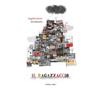 Il ragazzaccio. Ediz. a colori