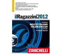 Il Ragazzini 2012. Dizionario inglese-italiano, italiano inglese. DVD-ROM. Ediz. bilingue. Con aggiornamento online