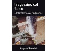 Il ragazzino col fiasco: ...dal Colosseo al Partenone.